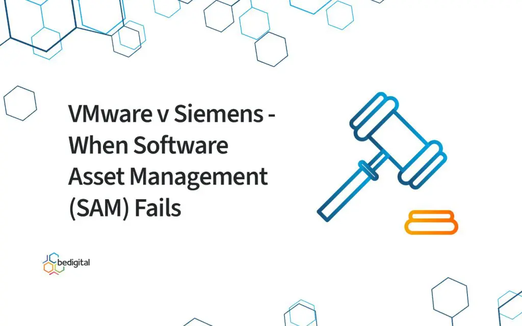 VVMware vs Siemens software licensing dispute - Key lessons in Software Asset Management (SAM) and compliance risks