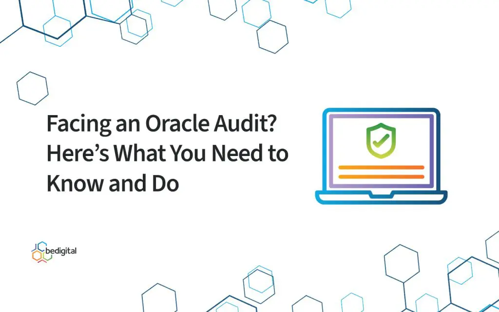 Facing an Oracle Audit? Here’s What You Need to Know and Do – blog title graphic with audit icon in bedigital branding