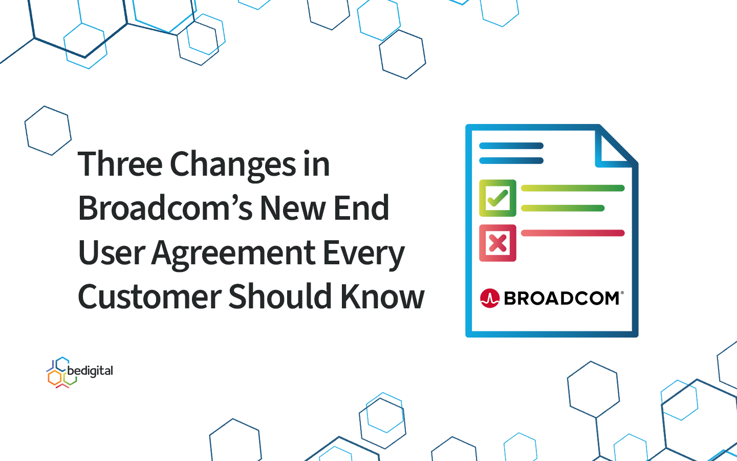 bedigital blog image with title 'Three Changes in Broadcom’s New End User Agreement Every Customer Should Know' and document icon